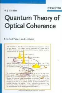 Quantum Theory of Optical Coherence: Selected Papers and Lectures [Repost]