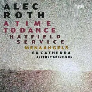 Ex Cathedra, Jeffrey Skidmore - Roth: A Time to Dance & Other Choral Works (2016)