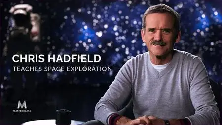 MasterClass - Chris Hadfield Teaches Space Exploration