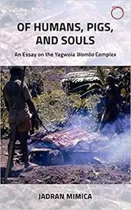 Of Humans, Pigs, and Souls: An Essay on the Yagwoia "Womba" Complex