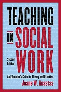 Teaching in Social Work: An Educator’s Guide to Theory and Practice