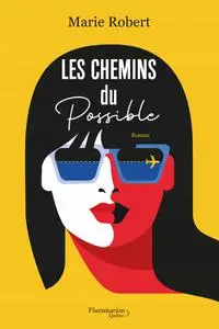 Les chemins du possible - Marie Robert