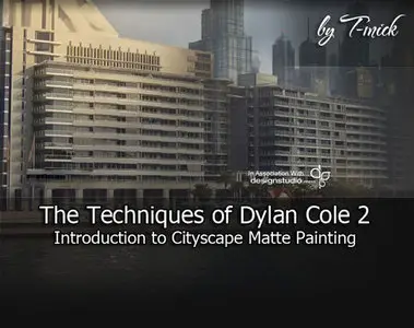 The Techniques of Dylan Cole 2 : Introduction to Cityscape Matte Painting