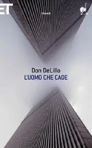 Don Delillo - L'uomo che cade