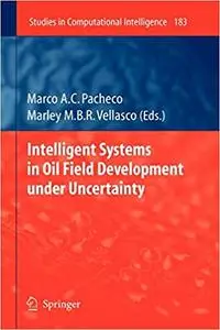 Intelligent Systems in Oil Field Development under Uncertainty