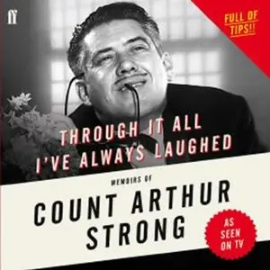 Through it All I've Always Laughed: Memoirs of Count Arthur Strong (Audiobook)