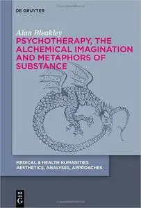 Psychotherapy, the Alchemical Imagination and Metaphors of Substance