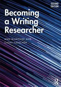 Becoming a Writing Researcher, 2nd Edition