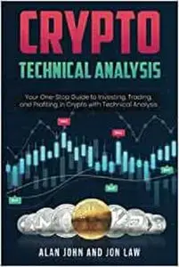 Crypto Technical Analysis: Your One-Stop Guide to Investing, Trading, and Profiting in Crypto with Technical Analysis.