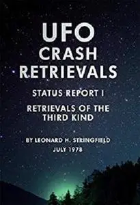 UFO Crash Retrievals - Status Report I: Retrievals of the Third Kind