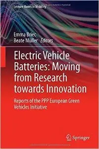 Electric Vehicle Batteries: Moving from Research towards Innovation: Reports of the PPP European Green Vehicles Initiative