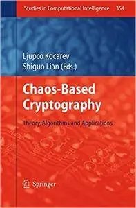 Chaos-based Cryptography: Theory, Algorithms and Applications (Repost)