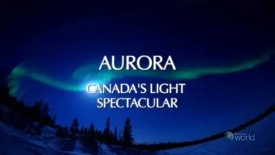NHK Great Nature - Aurora Canada's Light Spectacular (2012)