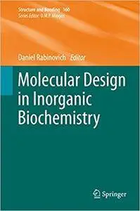 Molecular Design in Inorganic Biochemistry