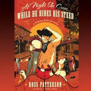 «At Night She Cries, While He Rides His Steed» by Ross Patterson