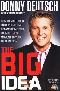 The Big Idea: How to Make Your Entrepreneurial Dreams Come True, From the Aha Moment to Your First Million