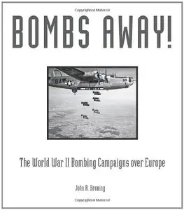 Bombs Away!: The World War II Bombing Campaigns over Europe (repost)