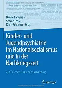 Kinder- und Jugendpsychiatrie im Nationalsozialismus und in der Nachkriegszeit: Zur Geschichte ihrer Konsolidierung [Repost]