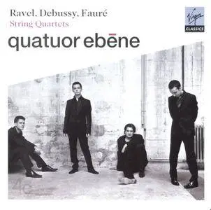 Quatuor Ebene - Ravel, Debussy & Faure: String Quartets (2008)
