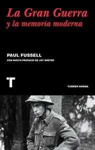 «La gran guerra y la memoria moderna» by Paul Fussell