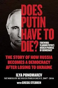 Does Putin Have to Die?: The Story of How Russia Becomes a Democracy after Losing to Ukraine