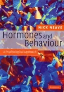 Hormones and Behaviour: A Psychological Approach by Dr Nick Neave