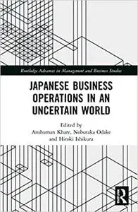 Japanese Business Operations in an Uncertain World