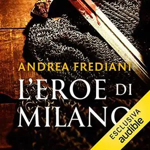 «L'eroe di Milano» by Andrea Frediani