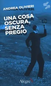 Andrea Olivieri - Una cosa oscura, senza pregio