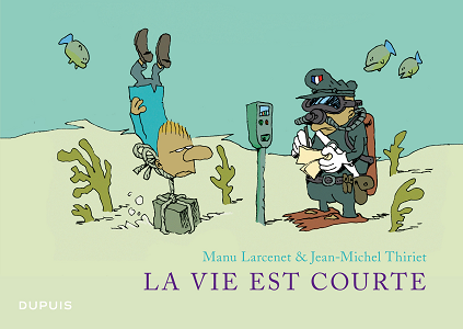 La Vie Est Courte - L'intégrale
