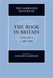 The Cambridge History of the Book in Britain, Volume 1: C.400-1100