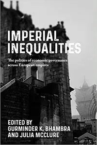 Imperial Inequalities: The politics of economic governance across European empires