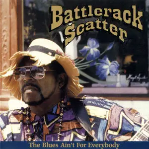 Battlerack Scatter - The Blues Ain't For Everybody (1996)