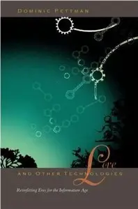Love and Other Technologies: Retrofitting Eros for the Information Age [Repost]
