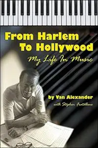 From Harlem to Hollywood: My Life in Music