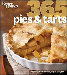 Better Homes and Gardens 365 Pies and Tarts: Inspiring Slices for Every Day of the Year (Repost)