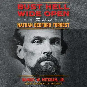 «Bust Hell Wide Open» by Samuel W. Mitcham