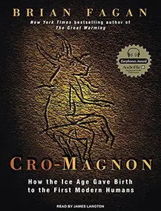 Cro-Magnon: How the Ice Age Gave Birth to the First Modern Humans [Audiobook]