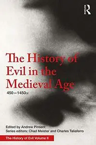 The History of Evil in the Medieval Age: 450-1450 CE (Volume 2)