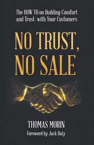 No Trust, No Sale: The HOW TO on Building Comfort and Trust with Your Customers
