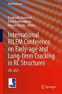 International RILEM Conference on Early-Age and Long-Term Cracking in RC Structures: CRC 2021 (Repost)