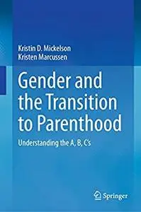 Gender and the Transition to Parenthood: Understanding the A, B, C’s