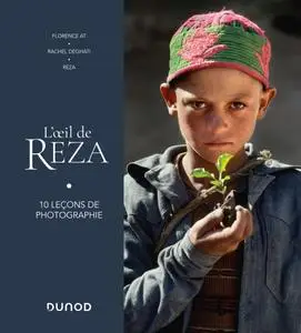Reza, Florence At, Rachel Deghati, "L'oeil de Reza : 10 leçons de photographie"