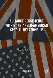 Alliance Persistence within the Anglo-American Special Relationship: The Post-Cold War Era [Repost]