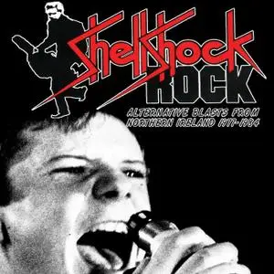 VA - Shellshock Rock: Alternative Blasts From Northern Ireland 1977-1984 (2020)