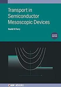 Transport in Semiconductor Mesoscopic Devices (Second Edition)