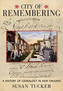 City of Remembering: A History of Genealogy in New Orleans