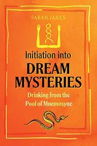 Initiation into Dream Mysteries: Drinking from the Pool of Mnemosyne