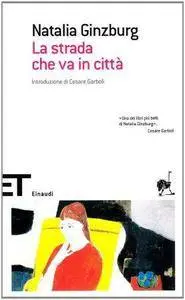 Natalia Ginzburg - La Strada Che va in Città (Repost)