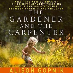 The Gardener and the Carpenter [Audiobook]